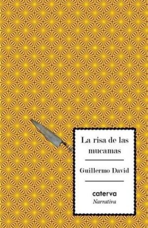 LIBRO - LA RISA DE LAS MUCAMAS - DAVID GUILLERMO - CATERVA