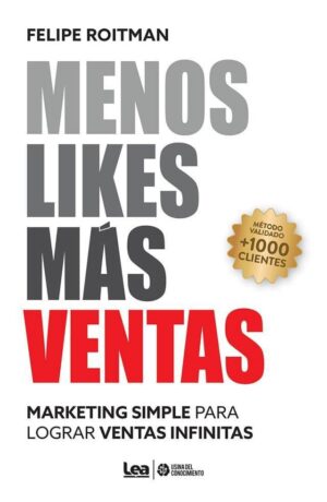 MENOS LIKES MAS VENTAS - ROITMAN FELIPE - EDICIONES LEA