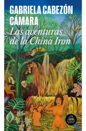 Las aventuras de la China Iron - CABEZON CAMARA GABR - RANDOM HOUSE