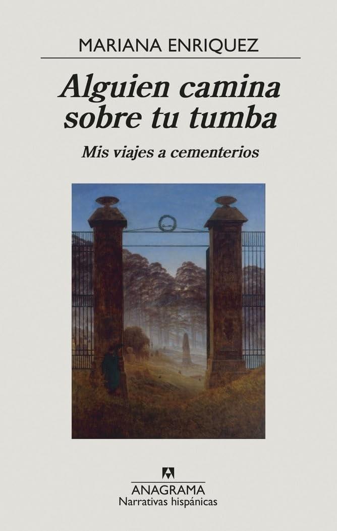 ALGUIEN CAMINA SOBRE TU TUMBA - MARIANA ENRIQUEZ - ANAGRAMA